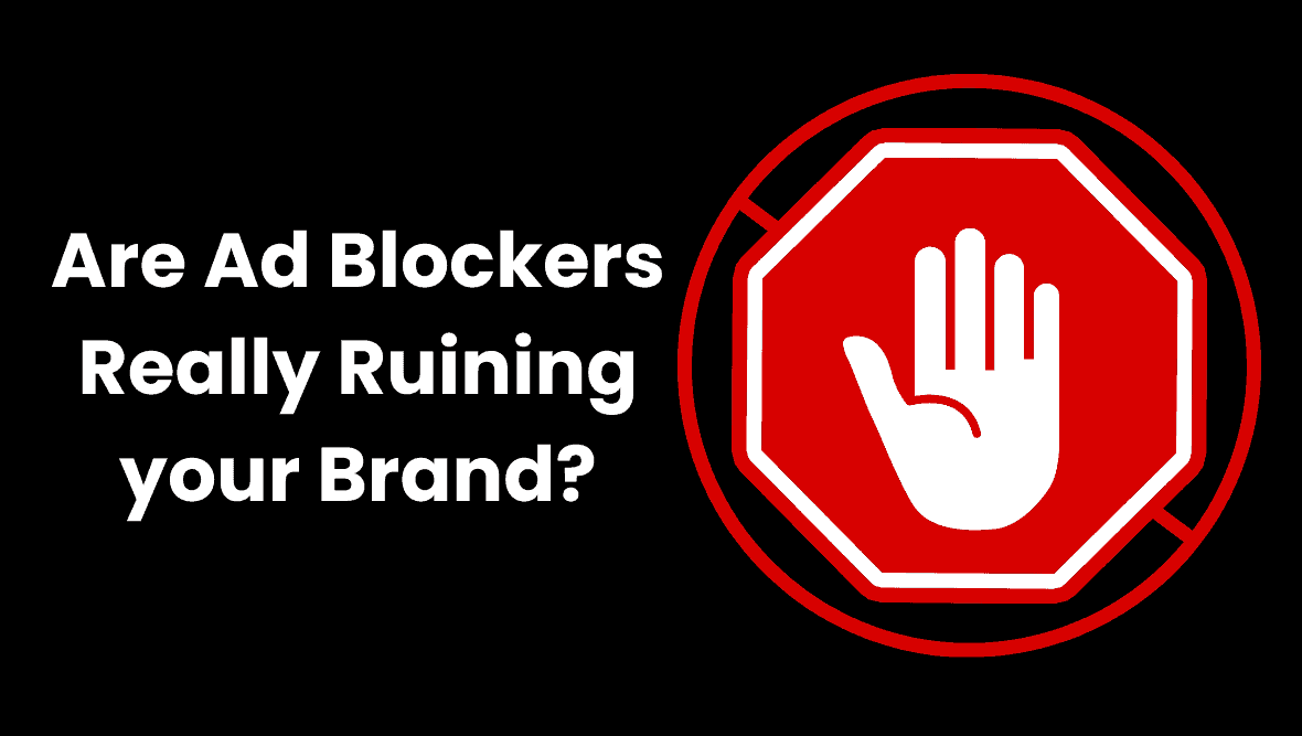 Stop sign with text "Are Ad Blockers Really Ruining Your brand?".