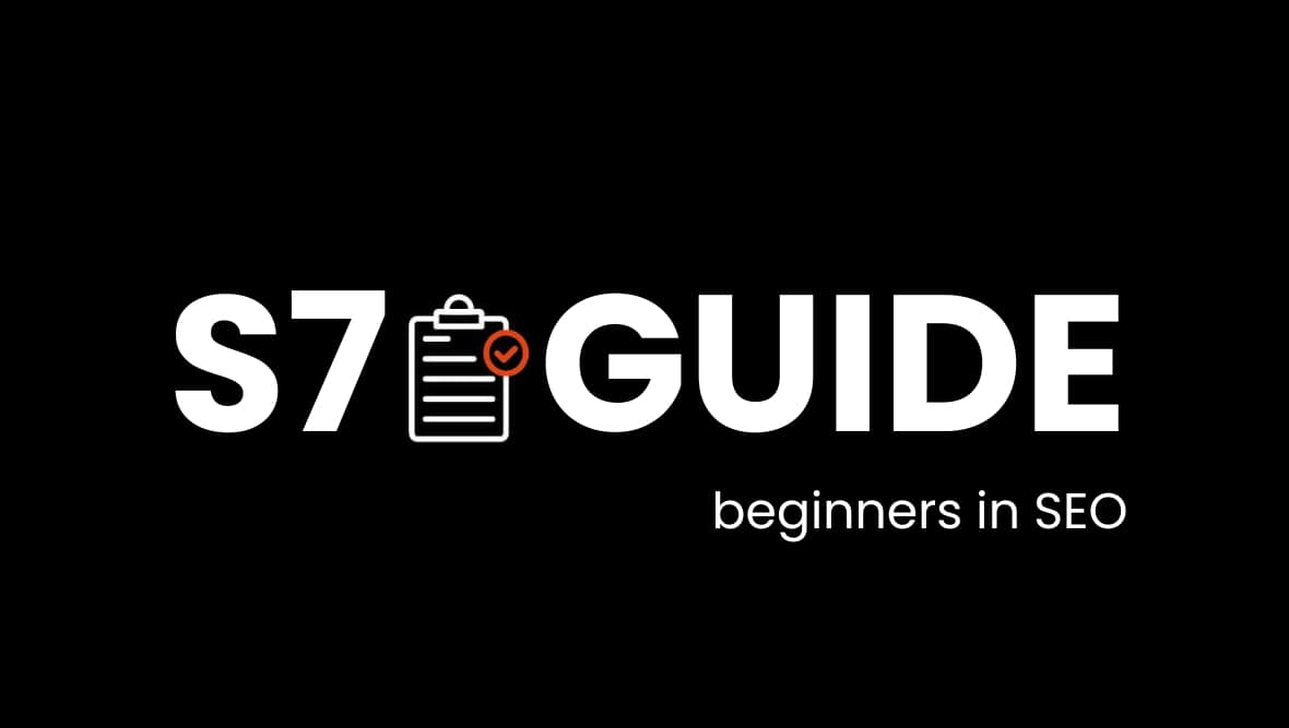 Black background with white text saying 'S7 Guide/Beginners In SEO'.