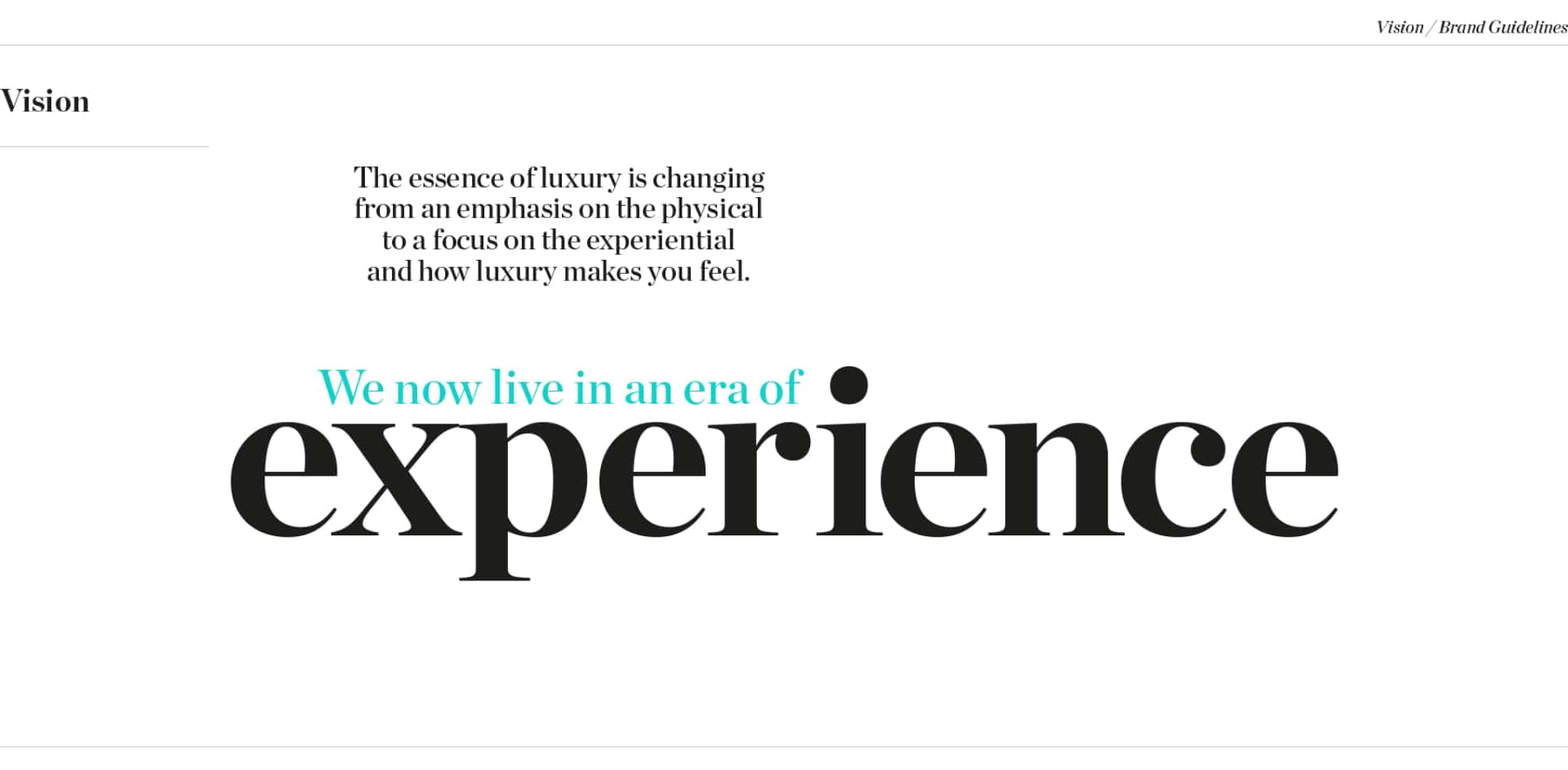 The essence of luxury is changing from an emphasis on the physical to a focus on the experiential and how luxury makes you feel.
