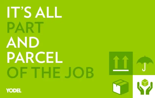 Yodel creative campaign with words 'It's all part and parcel of the job'.