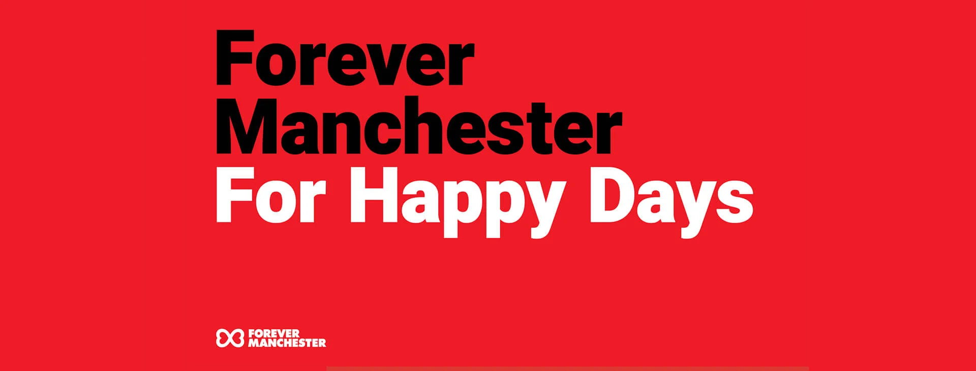 Orange background with black text saying Forever Manchester and white text saying For Happy Days.